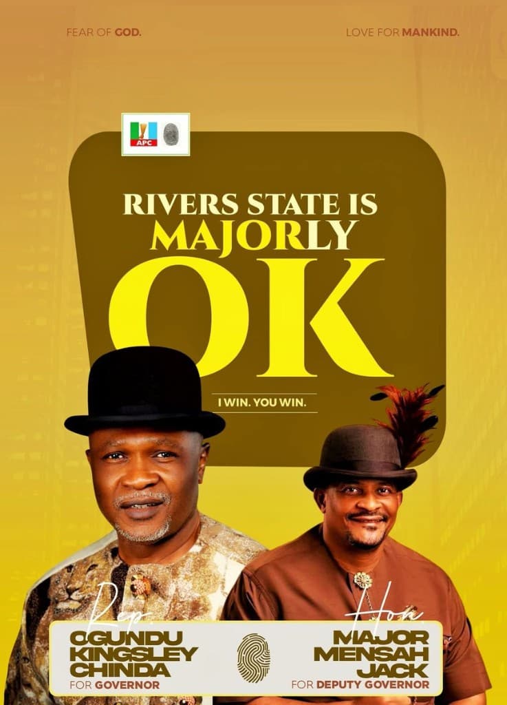Rivers State is majorly OK. Chinda for Governor, Majoror Jack for Deputy Governor.
